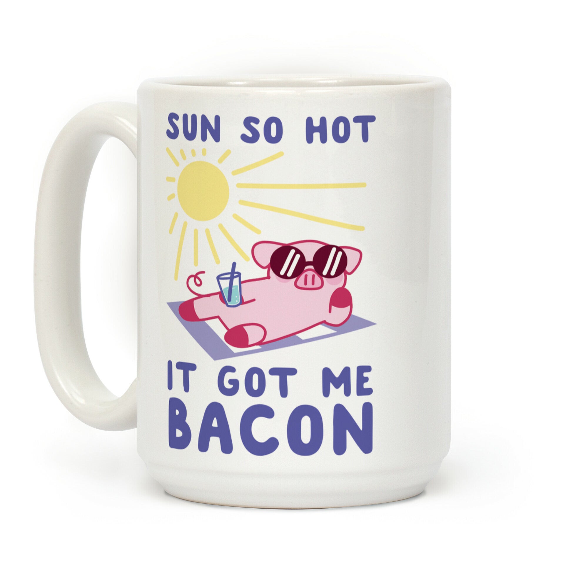 Sun So Hot, It Got Me Bacon Coffee Mug